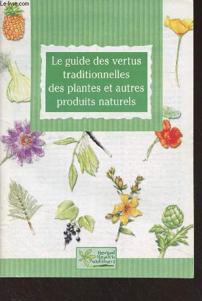 Le guide des vertus traditionnelles des plantes et autres produits naturels