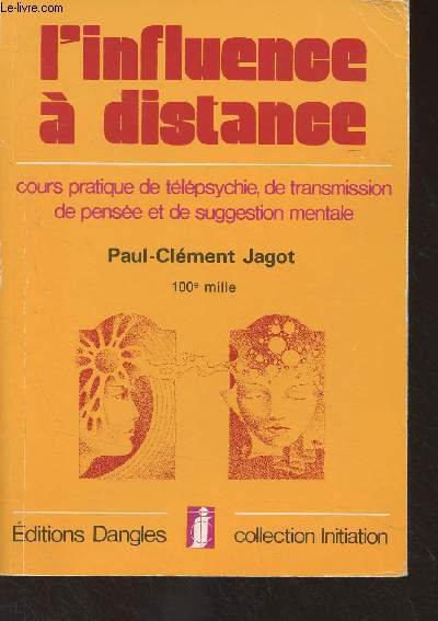 L'influence  distance (Cours pratique de tlpsychie, de transmission de pense et de suggestion mentale) - collection 