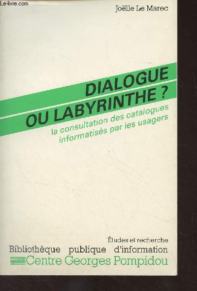 Dialogue ou labyrinthe ? La consultation des catalogues informatiss par les usagers - 