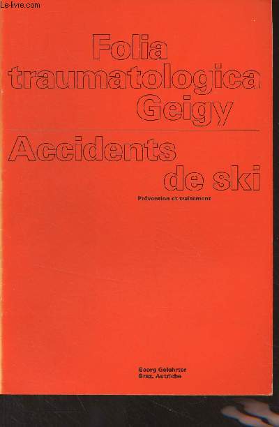 Folia Traumatologica Geigy : Accidents de Ski, prvention et traitement