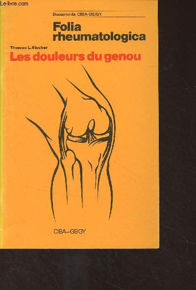 Documenta Geigy - Folia rheumatologica : Les douleurs du genou