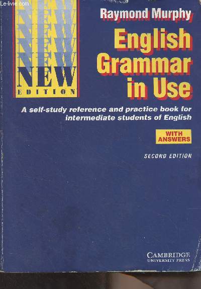 English Grammar in Use (A self-study reference and practise book for intermediate students of English) With Answers - Seconde edition