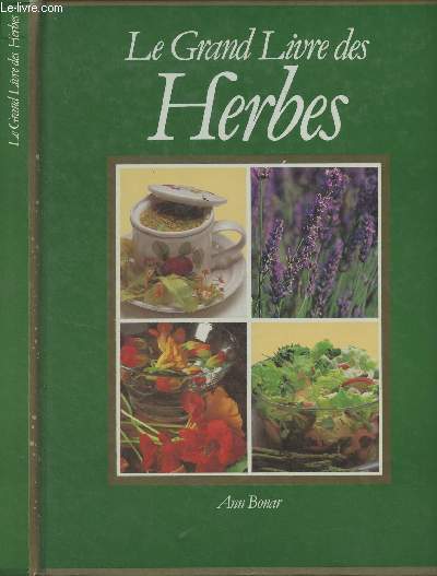 Le grand livre des herbes (Comment cultiver et utiliser les plantes aromatiques et mdicinales, sauvages ou domestique)