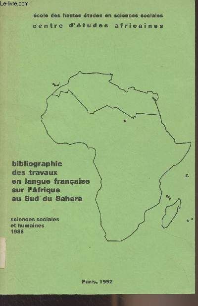 Bibliographie des travaux en langue franaise sur l'Afrique au sud du Sahara (Sciences sociales et humaines) 1988