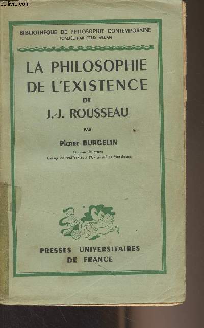 La philosophie de l'existence de J.-J. Rousseau - 