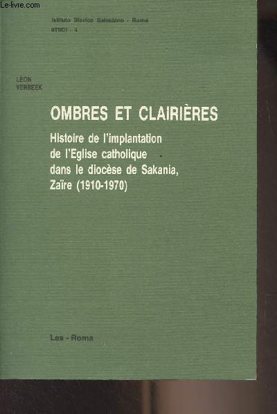 Ombres et clairires - Histoire de l'implantation de l'Eglise catholique dans le diocse de Sakania, Zare (1910-1970) - 