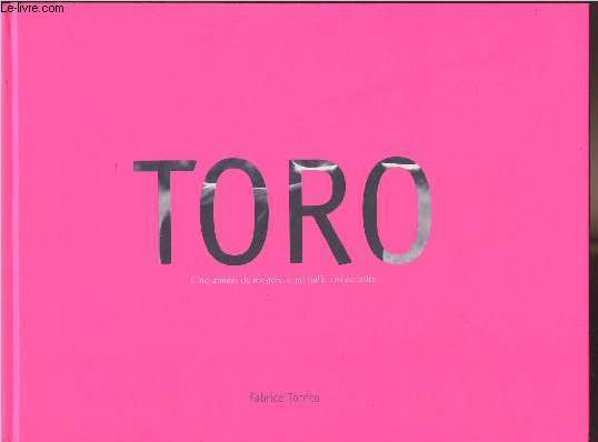 Toro, cinq annes de mystre, cinq mille ans de culte