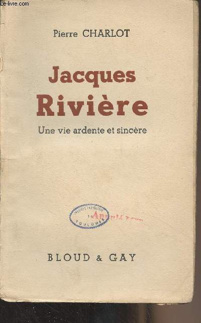 Jacques Rivire, une vie ardente et sincre
