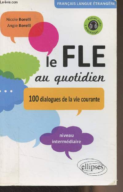 Le FLE au quotidien - 100 dialogues de la vie courante - 