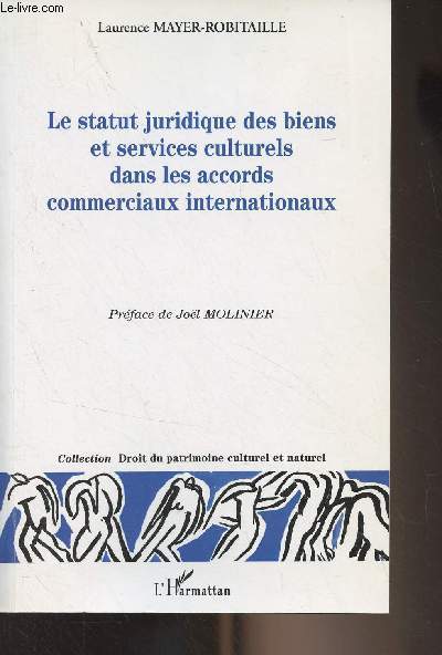 Le statut juridique des biens et services culturels dans les accords commerciaux internationaux - Collection 