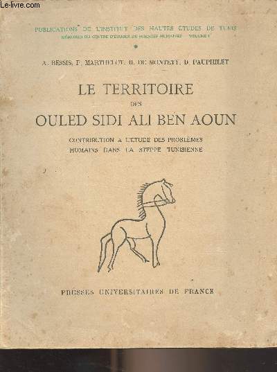Le territoire des Ouled Sidi Ali Ben Aoun, contribution  l'tude des problmes humains dans la steppe tunisienne - 
