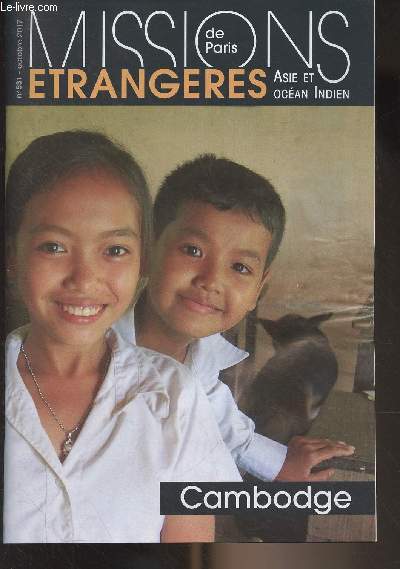 Missions trangres de Paris n531 octobre 2017 - Cambodge : Au Cambodge, les alas de la politique lectorale - La foi n'est pas une fable - Prendre en charge les enfants aux besoins particuliers - Un plerinage  Koh Roka - Jouer pour apprendre : une ap