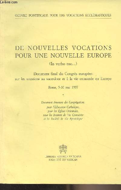 De nouvelles vocations pour une nouvelle Europe (In verbo tuo..) Document final du Congrs europen sur les vocations au sacerdoce et  la vie consacre en Europe, Rome 5-10 mai 1997 - 