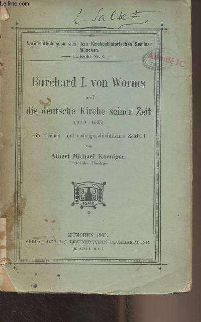 Burchard I. von Worms und die deutsche Kirche seiner Zeit (1000-1025) Ein kirchen- und sittengeschichtliches Zeitbild