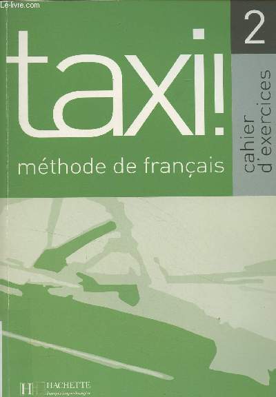Taxi ! Mthode de franais - Cahier d'exercices 2