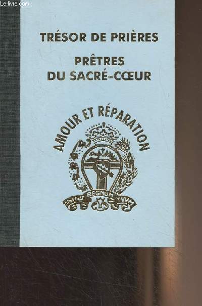 Trsor de prires - Recueillies ou composes par la R.P. Andr Prevost, S.C.J. - Procure des prtres du sacr-coeur