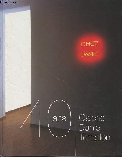 40 ans - Galerie Daniel Templon