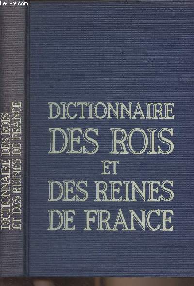Dictionnaire des rois et des reines de France