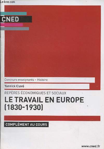 CNED : Repres conomiques et sociaux - Le travail en Europe (1830-1930), Complment au cours - Concours enseignants, histoire