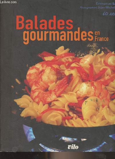 Balades gourmandes en France (60 recettes)