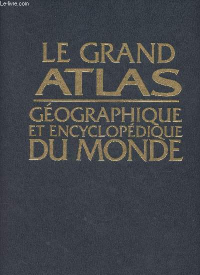 Le grand atlas gographique et encyclopdique du monde