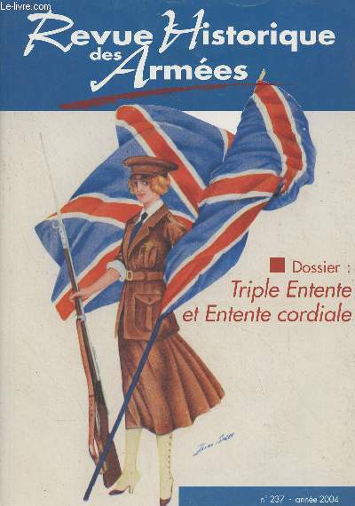 Revue Historique des Armes - N237 - 2004 - Dossier : Triple Entente et Entente cordiale - Un sicle de relations militaires franco-britanniques - 