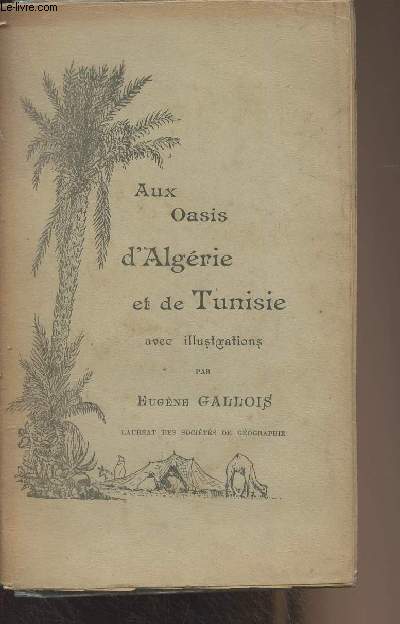 Aux Oasis d'Algrie et de Tunisie avec illustrations