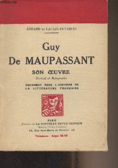 Guy de Maupassant - Son oeuvre, portrait et autographe, document pour l'histoire de la littrature franaise - 