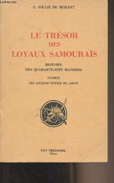 Le trsor des loyaux Samouras - Histoire des quatre-sept Ro-ninns, d'aprs les anciens textes du Japon