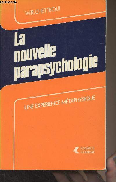 La nouvelle parapsychologie - Une exprience mtaphysique