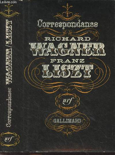Correspondance de Richard Wagner et de Franz Liszt - 