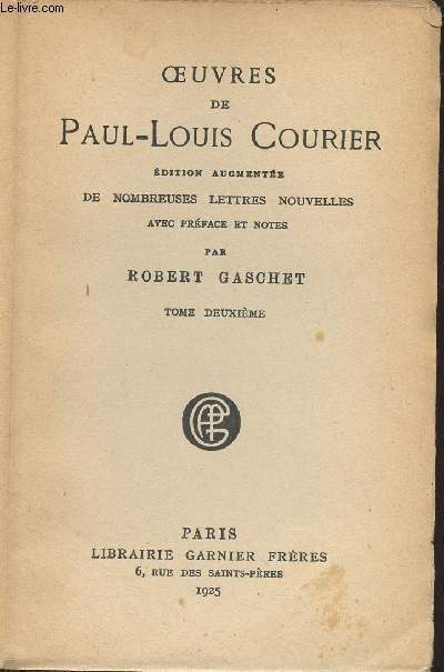Oeuvres de Paul-Louis Courier - edition augmente de nombreuses lettres nouvelles avec prface et notes par Robert Gaschet - Tome 2