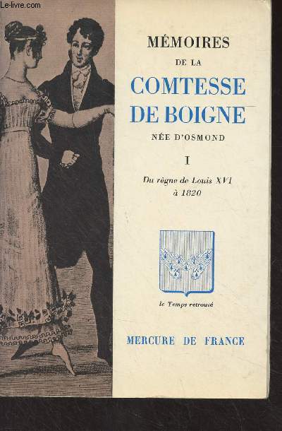 Mmoires de la Comtesse de Boigne, ne d'Osmond - I - Du rgne de Louis XVI  1820 - 