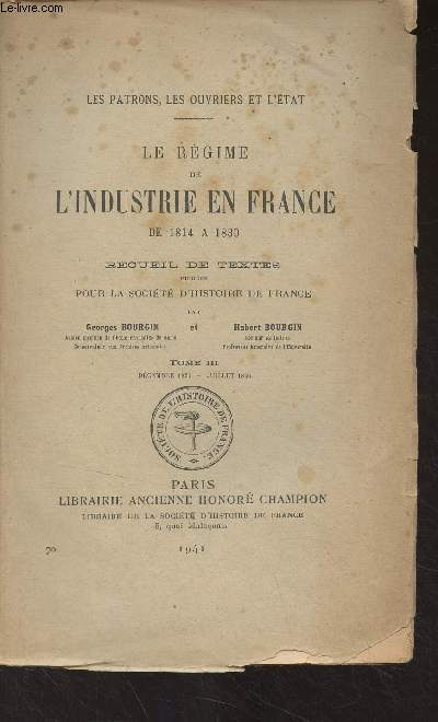 Le rgime de l'industrie en France de 1814  1830 (Recueil de textes publis pour la socit d'histoire de France) - Tome III, dcembre 1824- juillet 1830