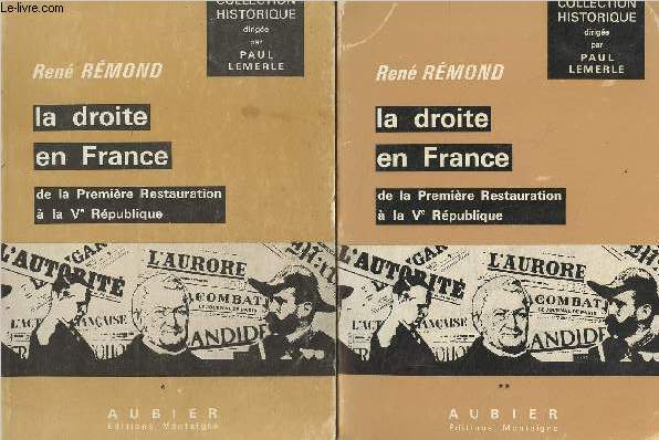 La droite en France, de la Premire Restauration  la Ve Rpublique - En 2 tomes - 1. 1815-1940 - 2. 1940-juin 1968 - Collection 