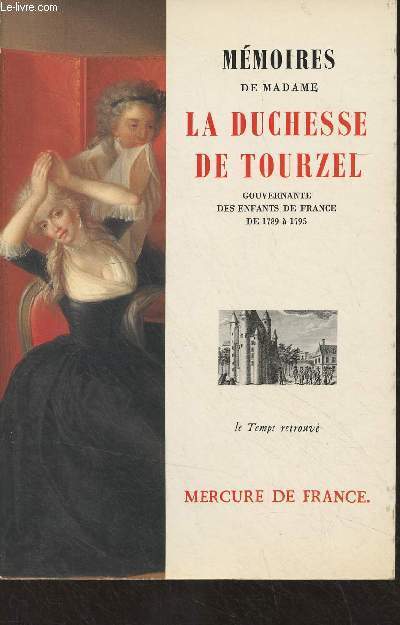Mmoires de Madame la Duchesse de Tourzel, gouvernante des enfants de France de 1789  1795 - 