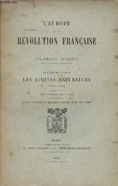 L'Europe et la Rvolution franaise - 4e partie : Les limites naturelles, 1794-1795 (3e dition)