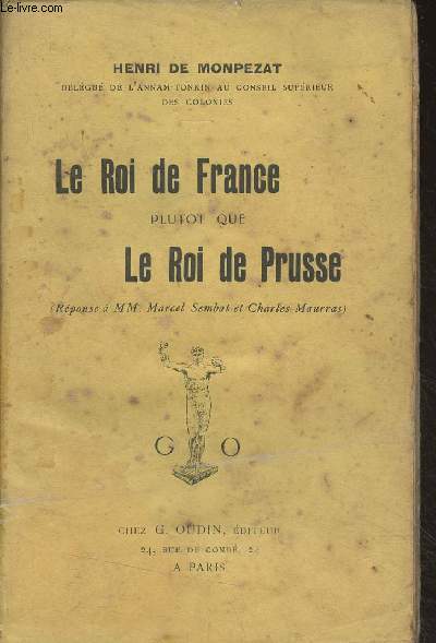 Le Roi de France plutt que le Roi de Prusse (Rponse  MM. Marcel Sembat et Charles Maurras)