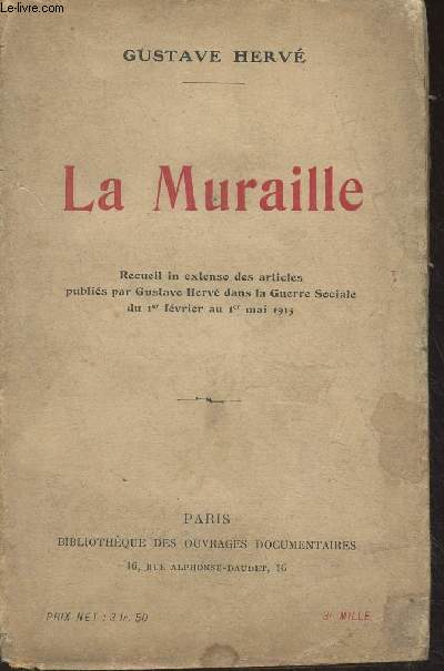 La Muraille (Recueil in-extenso des articles publis par Gustave Herv dans la 