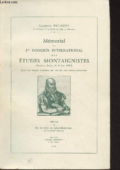 Mmorial du 1er congrs international des Etudes Montaignistes (Bordeaux-Sarlat, 1er-4 juin 1963) Suivi du texte intgral de toutes les communications