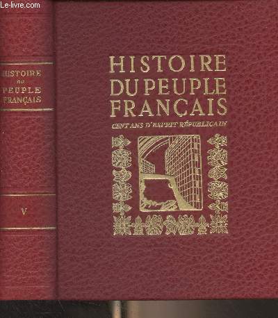 Histoire du peuple franais - T5/ Cent ans d'esprit rpublicain