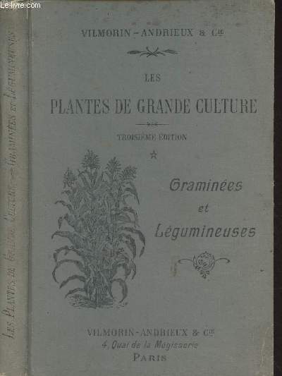 Les plantes de grande culture - Gramines et lgumineuses (description, emploi, poque de semis et de production, rendement des principales espces)