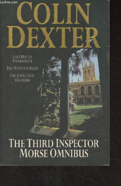 The Third Inspector Omnibus (Last Bus to Woodstock, The Wench is Dead, The Jewel That Was Ours)