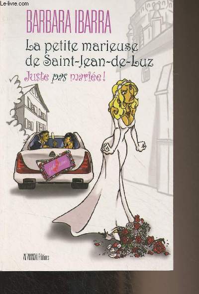 La petite marieuse de Saint-Jean-de-Luz - Juste pas marie!