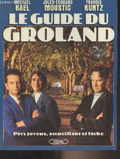 Le guide du Groland (Pays joyeux, accueillant et lche)