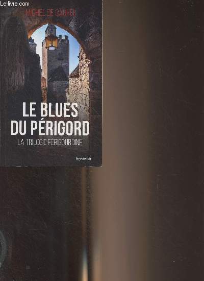 Le blues du Prigord - La trilogie Prigourdine - 