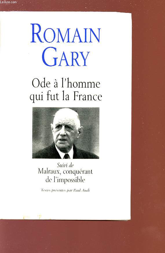 ODE A L'HOMME QUI FUT LA FRANCE sur Charles De Gaulle - MALRAUX? CONQUERANT DE L'IMPOSSIBLE.