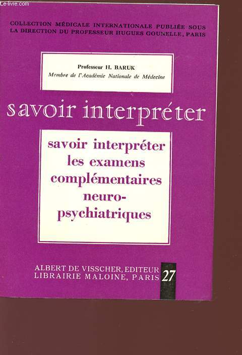 SAVOIR INTERPRETER LES EXAMENS COMPLEMENTAIRES NEURO-PSYCHIATRIQUES - N 27 - Collection Mdicale internationale.