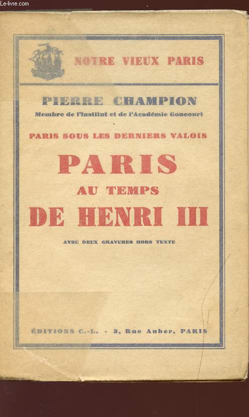 PARIS SOUS LES DERNIERS VALOIS - PARIS AU TEMPS DE HENRI III -Collection 