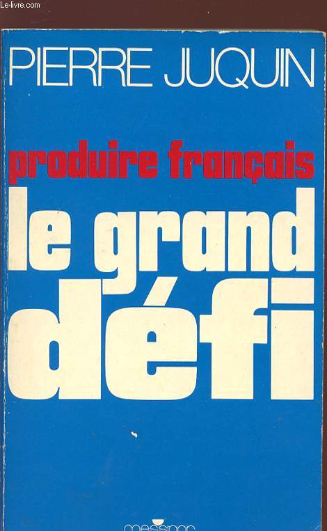 PRODUIRE FRANCAIS, LE GRAND DEFI.